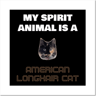 My Spirit Animal is a American Longhair Cat Posters and Art